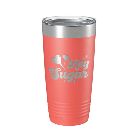 Coral Hey Sugar Tumbler insulated stainless steel travel mug with laser engraved design and clear lid, 20 oz capacity