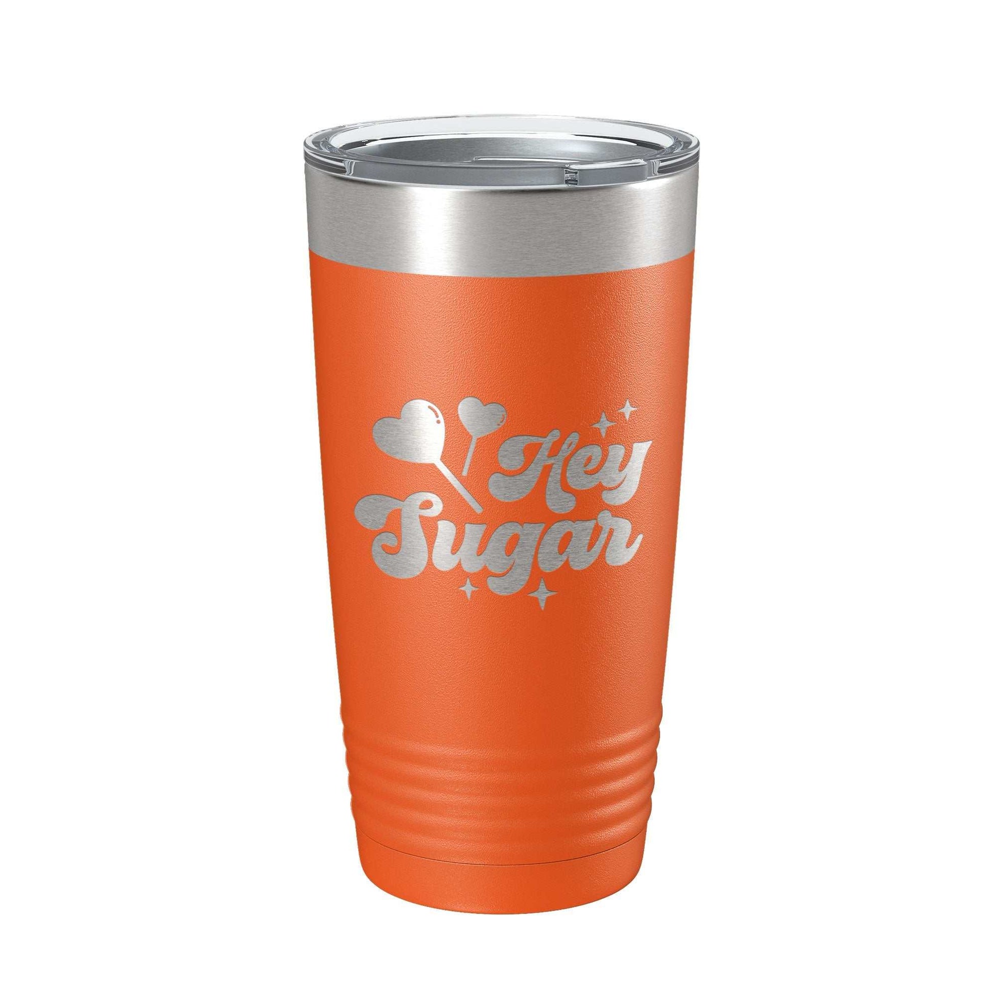 Hey Sugar Tumbler 20 oz insulated stainless steel travel mug with laser engraved design and clear lid.